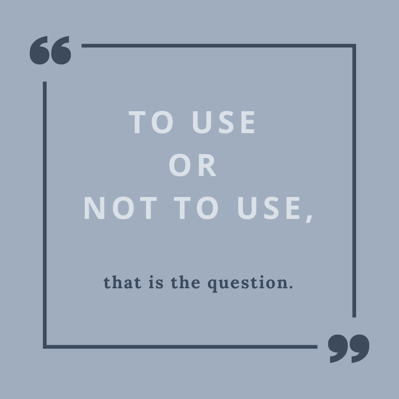 To use or not to use